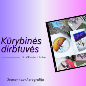 Kūrybinės dirbtuvės
Jesmonito+Aerogragijos mokymai
